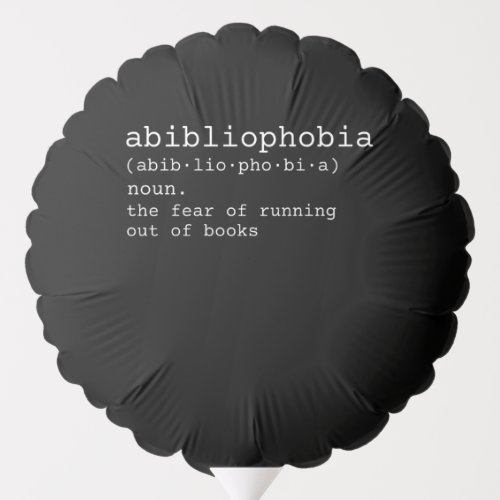 Abibliophobia the fear of running out of books balloon