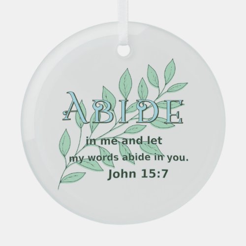 Abide In Me Scripture Verse John 157  Glass Ornament