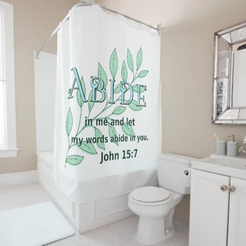 Abide In Me Scripture Verse John 157 Shower Curtain
