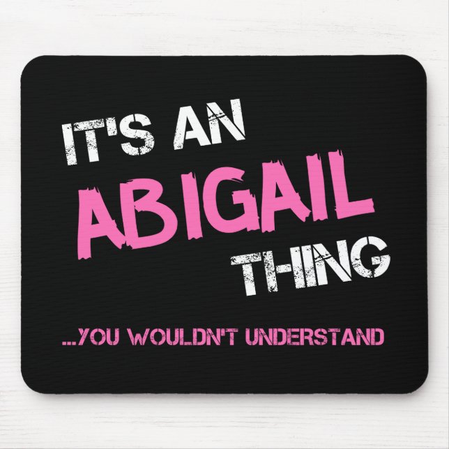 Abigail thing you wouldn't understand name mouse pad (Front)
