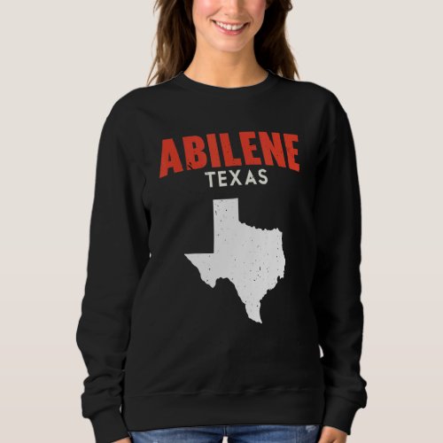 Abilene Texas USA State America Travel Texan Sweatshirt