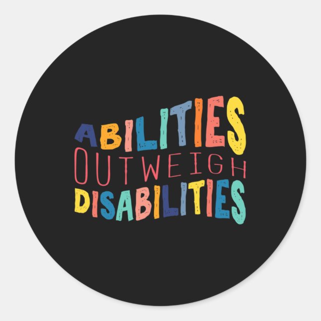 Abilities Outweigh Disabilities Special Education  Classic Round Sticker (Front)
