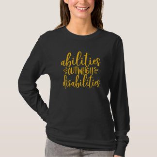Abilities Outweigh Disabilities Special Education T-Shirt