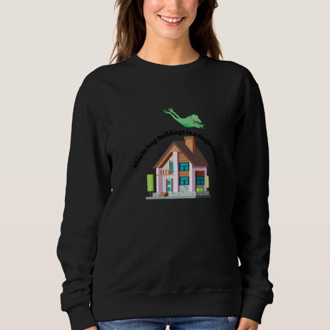 Able to leap buildings in a single bound    1 sweatshirt (Front)
