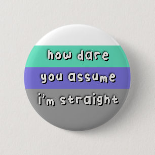 Abnosexual Pride - "How Dare You Assume" - LGBT Button