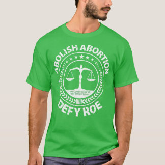 Abolish Abortion Defy Roe Scales Weathered T-Shirt