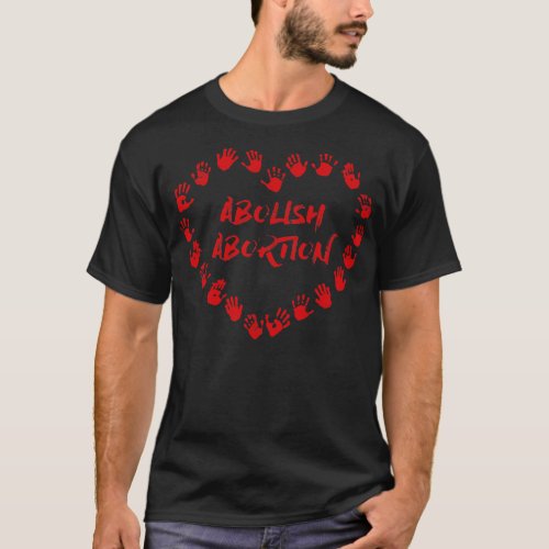 Abolish Abortion Heart Hands Red T_Shirt