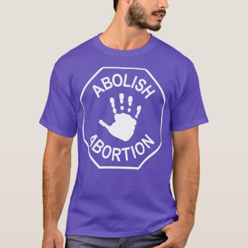 Abolish Abortion Stop Front White T_Shirt
