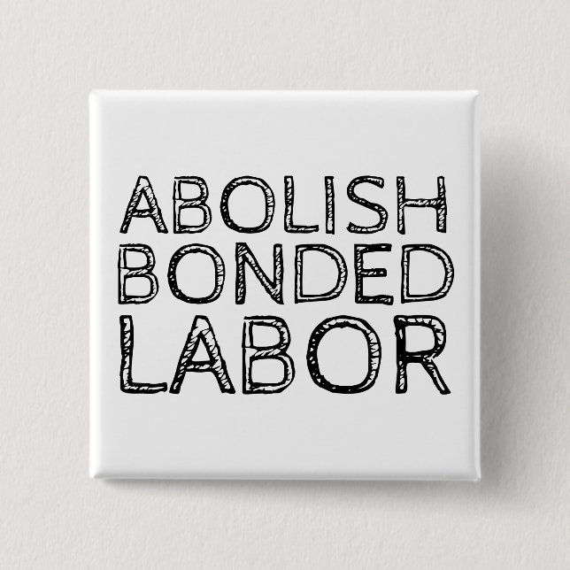 ABOLISH BONDED LABOR BUTTON (Front)