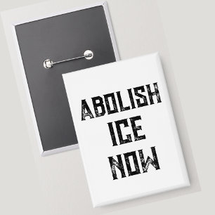ABOLISH ICE NOW - US Political Protest Button