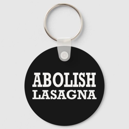 Abolish Lasagna Keychain