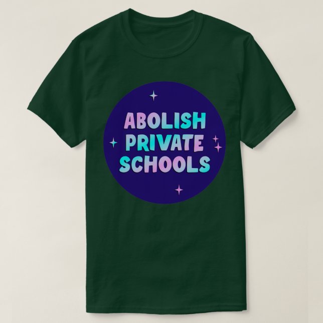 Abolish Private Schools T-Shirt (Design Front)