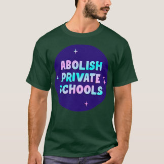 Abolish Private Schools T-Shirt