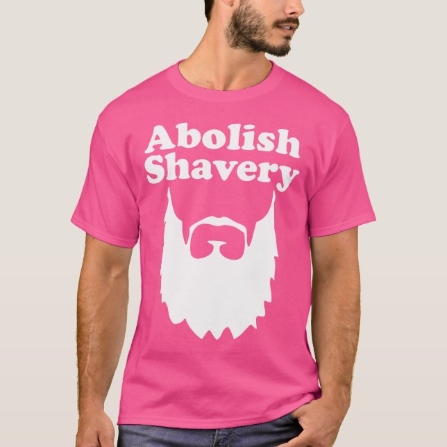 Abolish Shavery Beard T-Shirt (Front)