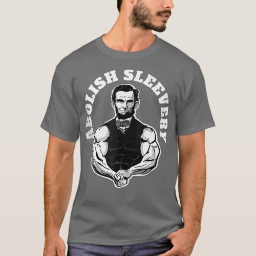 Abolish Sleevery funny Abraham Lincoln Free the Sl T_Shirt