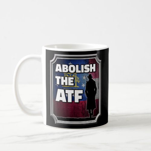 Abolish the ATF  Georgia Flag  Coffee Mug