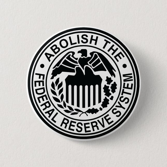Abolish The Federal Reserve Button (Front)