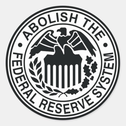 Abolish The Federal Reserve Classic Round Sticker