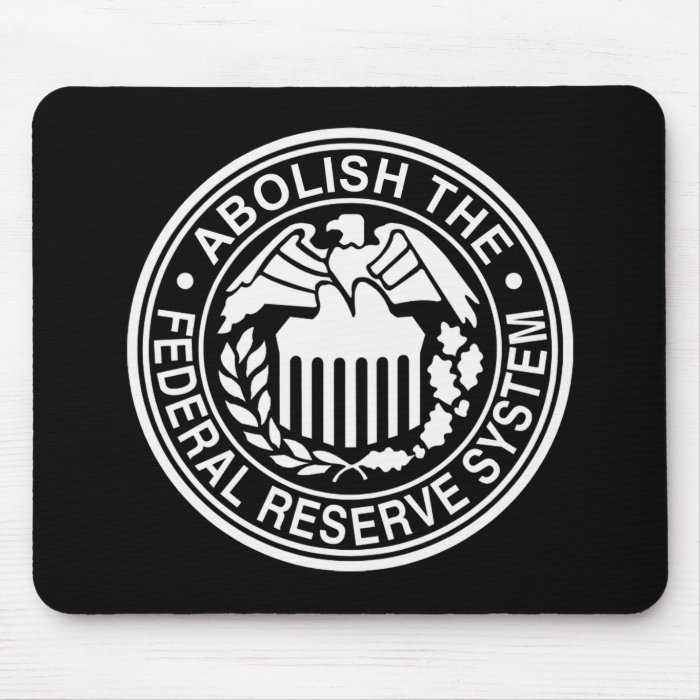 Abolish The Federal Reserve Mouse Pads