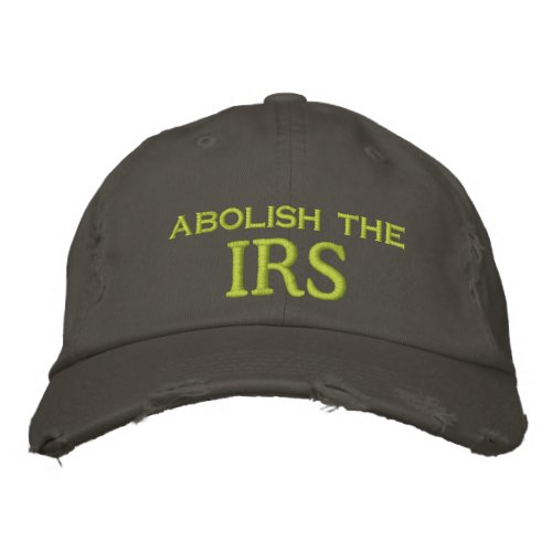 abolish the IRS Embroidered Baseball Hat