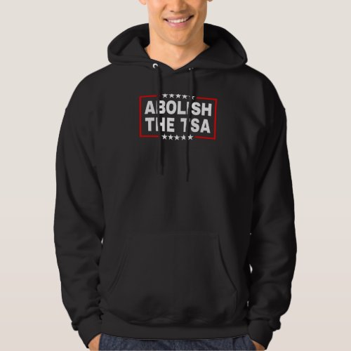 Abolish the Transportation Security Administration Hoodie