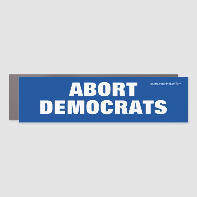 Abort Democrats Car Magnet (Front)
