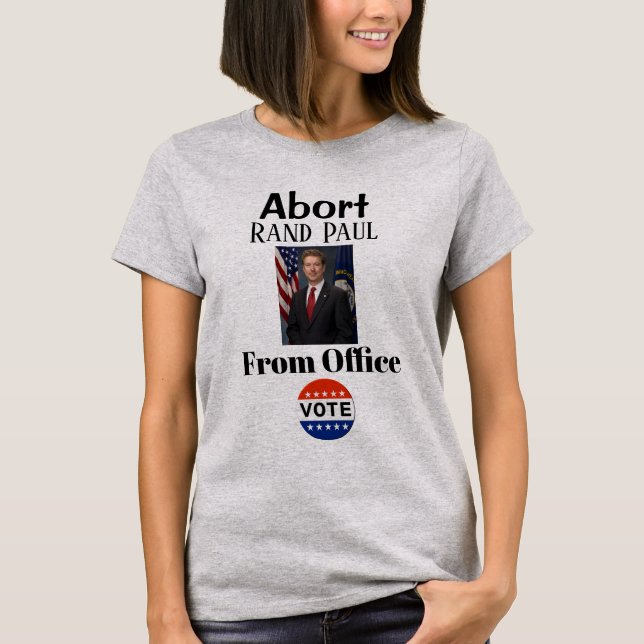 Abort Rand Paul T-Shirt (Front)