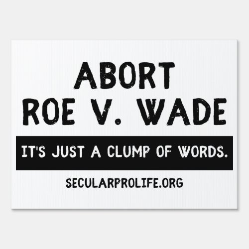 Abort Roe v Wade Sign
