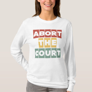 Abort the Court Feminist Reproductive Rights Roe T-Shirt