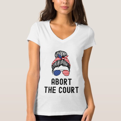Abort The Court Pro_Choice Support Roe V Wade Femi T_Shirt