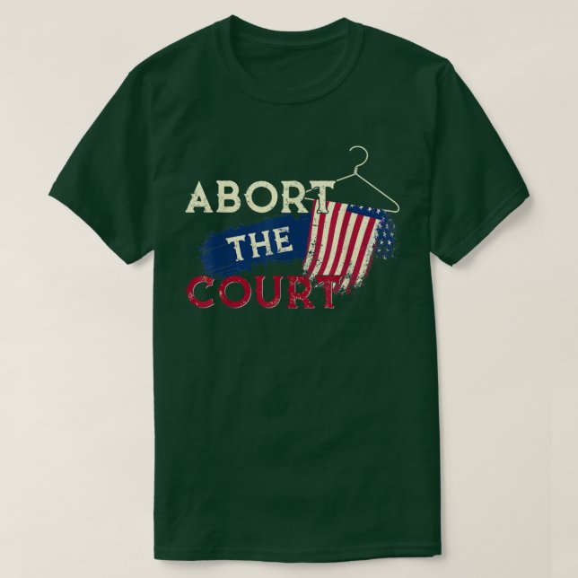Abort The Court Reproductive Rights Feminist Cloth T-Shirt (Design Front)
