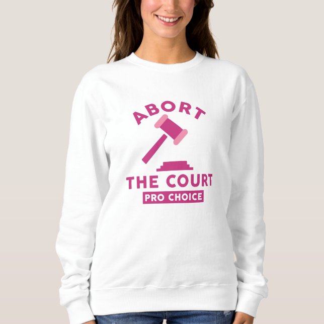 Abort The Court Sweatshirt (Front)