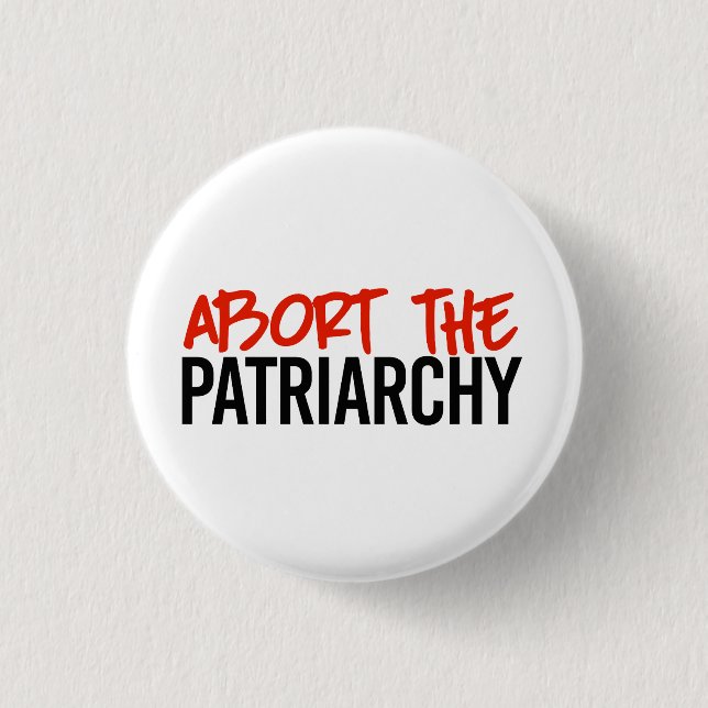 Abort the Patriarchy Button (Front)