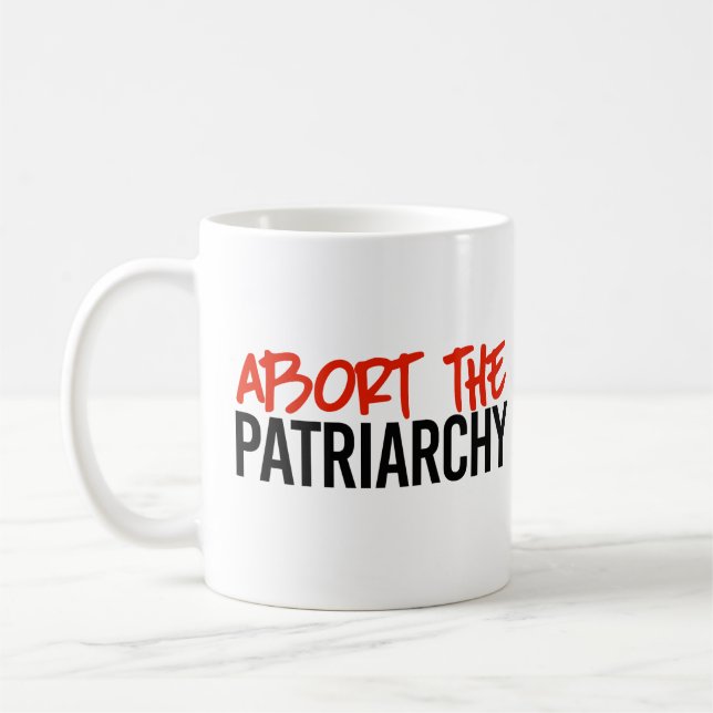Abort the Patriarchy Coffee Mug (Left)