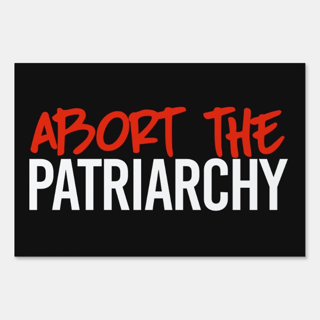 Abort the Patriarchy Sign (Front)