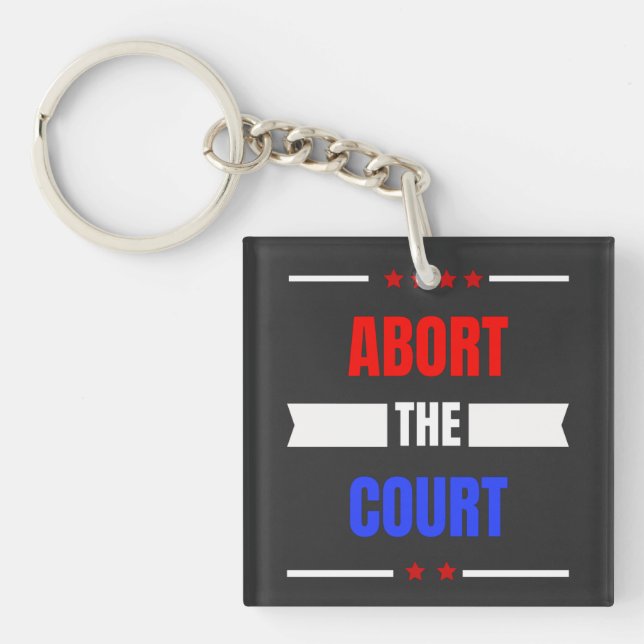 Abort The Supreme Court ,Pro Choice 1973,Roe Keychain (Front)