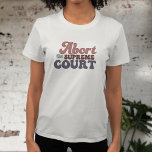 Abort The Supreme Court Pro-choice Basic T-shirt at Zazzle