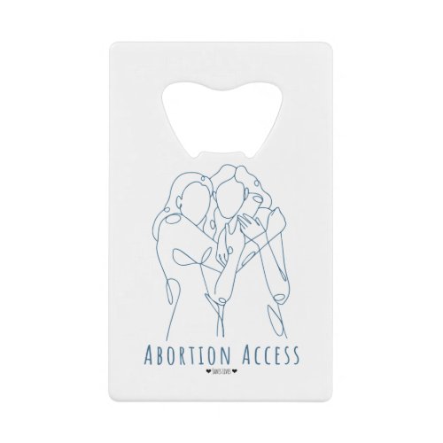 Abortion Access Saves Lives Credit Card Bottle Opener