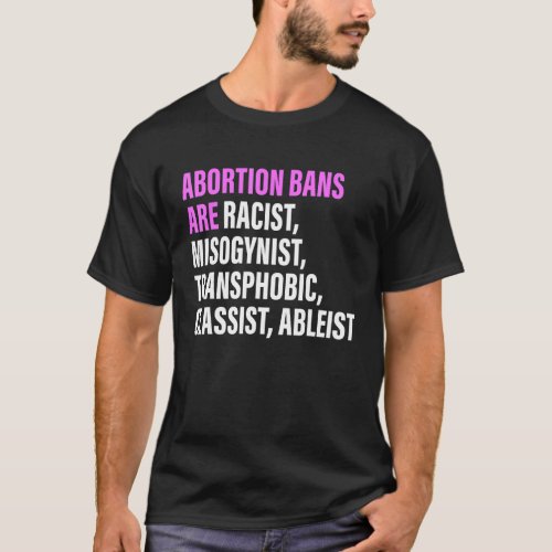 Abortion Bans Are Racist Misogynist Transphobic Q T_Shirt
