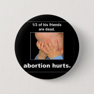 abortion hurts pinback button