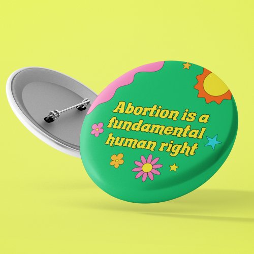 Abortion is a Fundamental Human Right Feminist Button