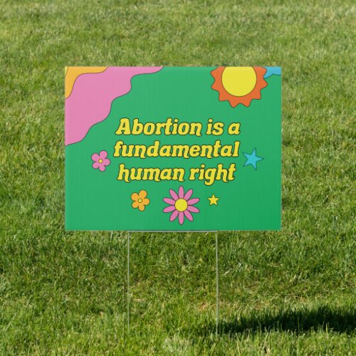 Abortion is a Fundamental Human Right Yard Sign