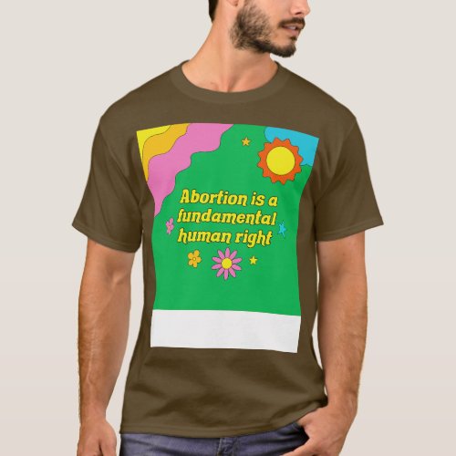 Abortion is a Fundamental Right T_Shirt