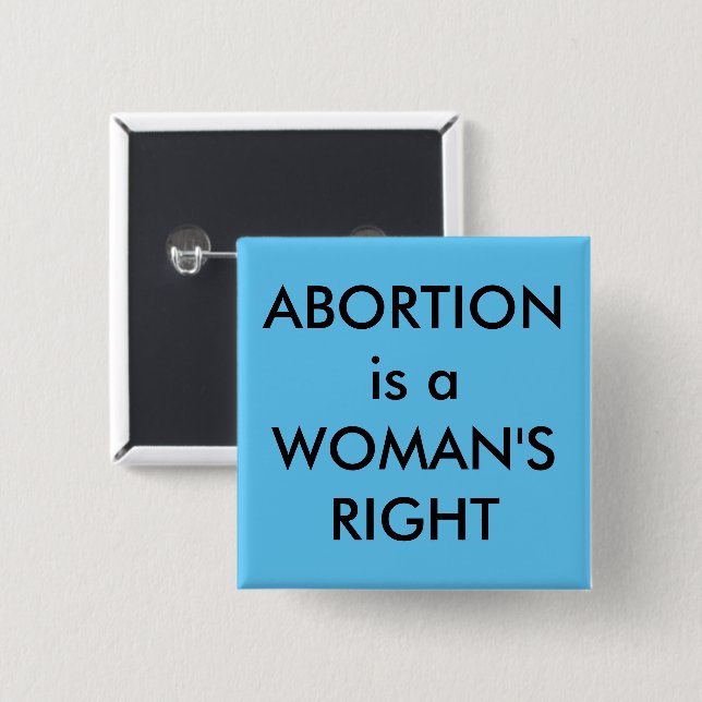 Abortion Is A Woman's Right black text on sky blue Button (Front & Back)