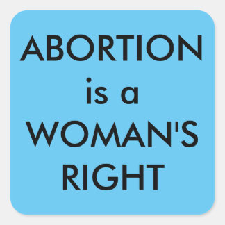 Abortion Is A Woman's Right black text on sky blue Square Sticker