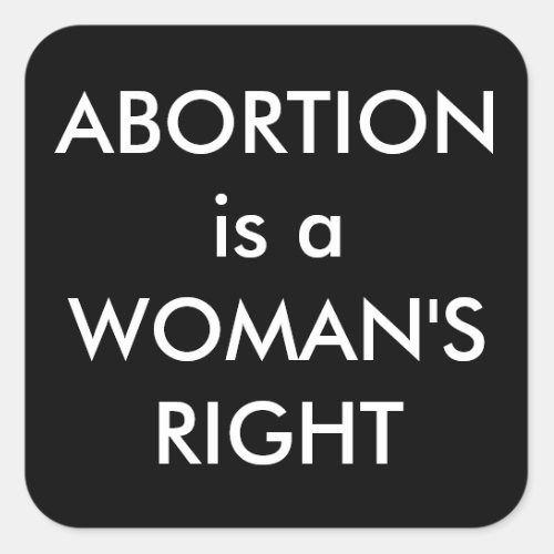 Abortion Is A Womans Right Bold Pro_Choice Square Sticker