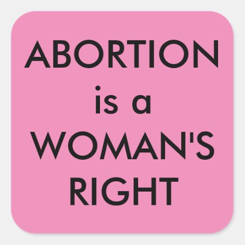 Abortion Is A Womans Right Pink Pro_Choice Square Sticker