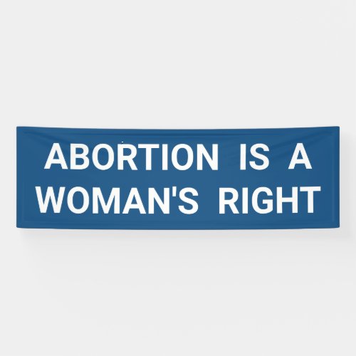 Abortion Is A Womans Right Pro_Choice Protest Banner