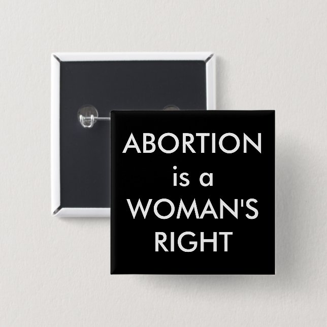 Abortion Is A Woman's Right Pro-Choice Protest Button (Front & Back)