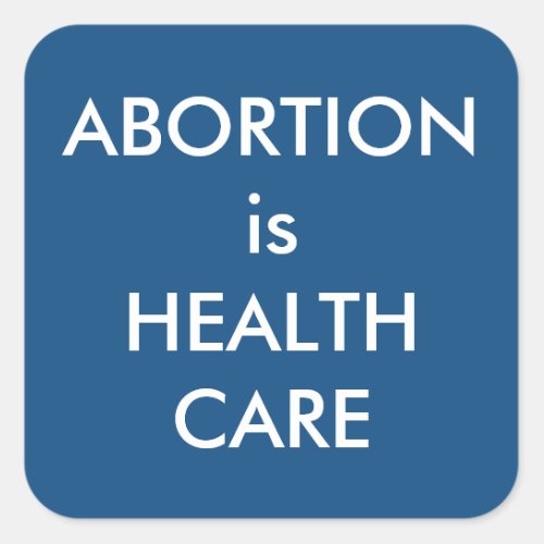 Abortion Is Health Care Blue Pro_Choice Square Sticker